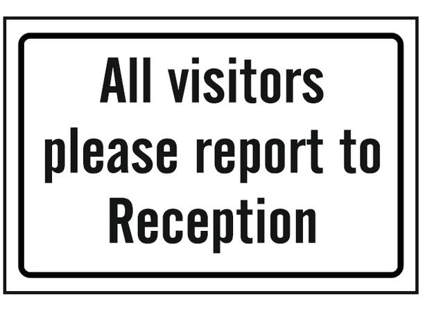 All visitors please report 300 x 200 mm - PVC