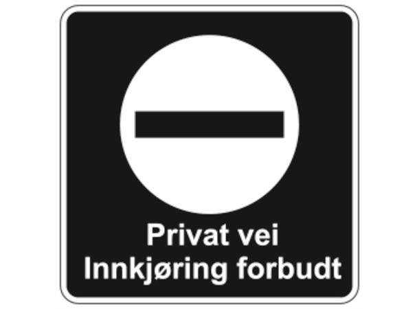 Privat vei Innkjøring forbudt 500 x 500 mm S/H - AR