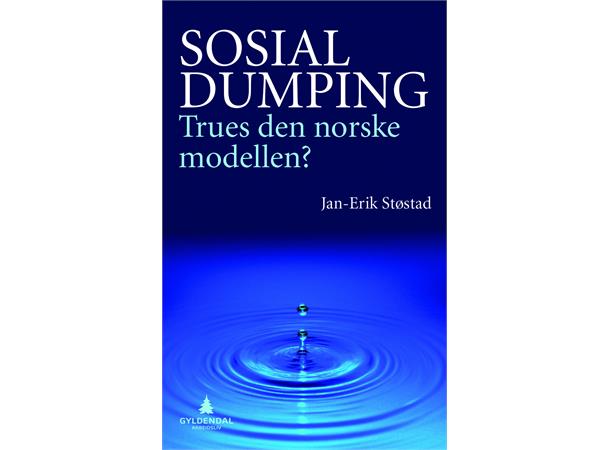 Sosial dumping Trues den norske modellen?