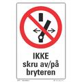 Ikke skru av/p&#229; bryteren 200 x 300 mm - A