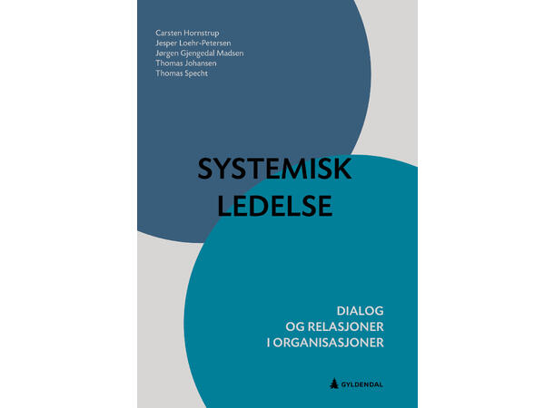 Systemisk ledelse Dialog og relasjoner i organisasjoner