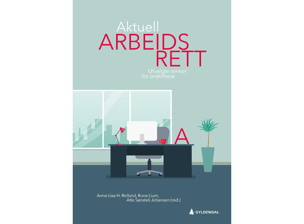 Aktuell arbeidsrett utvalgte emner for praktikere 