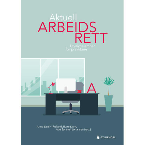 Aktuell arbeidsrett utvalgte emner for praktikere